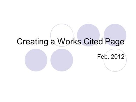 Creating a Works Cited Page Feb. 2012. What is a works cited page? When you conduct research, you need to tell people about the books and other sources.