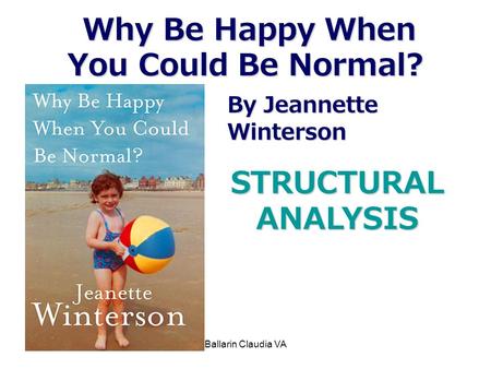 Ballarin Claudia VA Why Be Happy When You Could Be Normal? By Jeannette Winterson STRUCTURAL ANALYSIS.