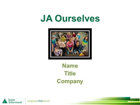 JA Ourselves Name Title Company. Session 1 Make a Choice 1.