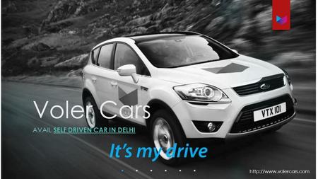 Voler Cars AVAIL SELF DRIVEN CAR IN DELHI SELF DRIVEN CAR IN DELHI