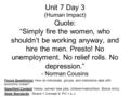 Unit 7 Day 3 (Human Impact) Quote: “Simply fire the women, who shouldn’t be working anyway, and hire the men. Presto! No unemployment. No relief rolls.