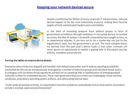 Keeping your network devices secure Despite constituting the lifeline of every corporate IT infrastructure, network devices happen to be the most notoriously.