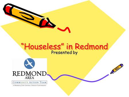 “Houseless” in Redmond Presented by. Oregon Minimum Wage The current state minimum wage is $7.50 an hour. Full Time $300 week, $1300 month $15,600 a.