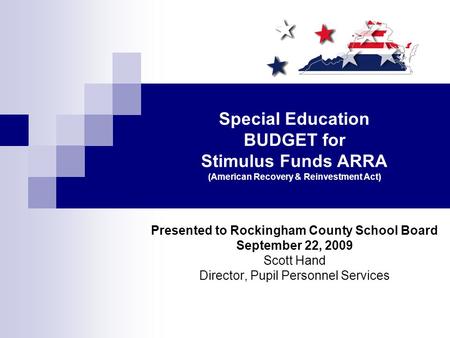 Special Education BUDGET for Stimulus Funds ARRA (American Recovery & Reinvestment Act) Presented to Rockingham County School Board September 22, 2009.