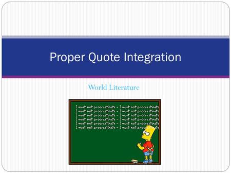 World Literature Proper Quote Integration. Integrating Quotes.