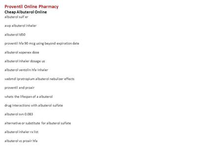 Proventil Online Pharmacy Cheap Albuterol Online albuterol sulf er awp albuterol inhaler albuterol ld50 proventil hfa 90 mcg using beyond expiration date.