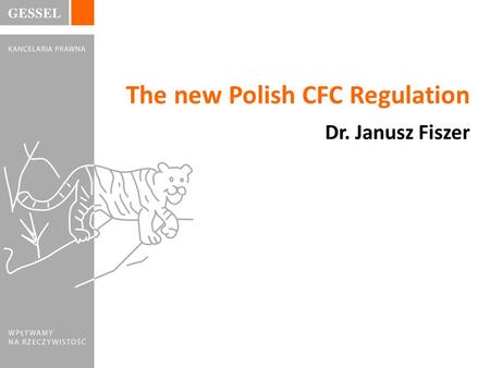 Dr. Janusz Fiszer The new Polish CFC Regulation.  No CFC (up to December 31, 2014)  New CFC Regulation passed on June 26, 2014 and entered into force.