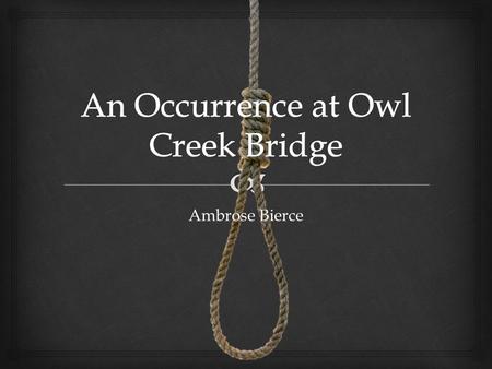 An Occurrence at Owl Creek Bridge