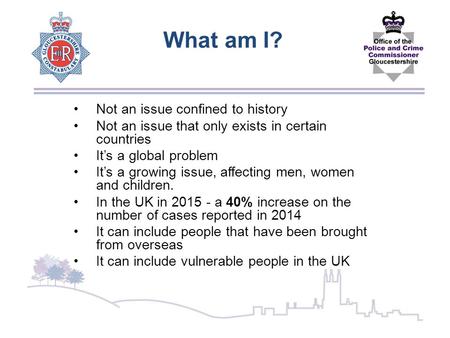 What am I? Not an issue confined to history Not an issue that only exists in certain countries It’s a global problem It’s a growing issue, affecting men,