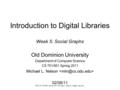 ODU CS 751/851 Spring 2011 Michael L. Nelson Introduction to Digital Libraries Week 5: Social Graphs Old Dominion University Department.