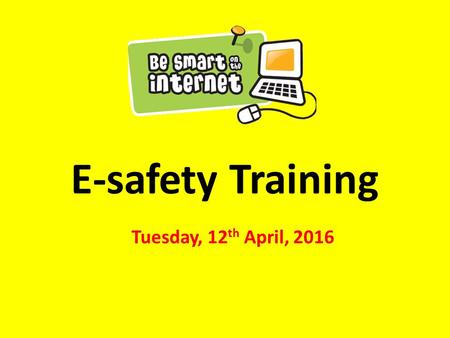 E-safety Training Tuesday, 12 th April, 2016. Aims of the session: Examine ‘The Digital Landscape’ – current statistics To underline the message of.