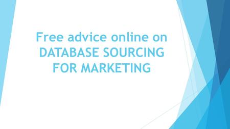 Free advice online on DATABASE SOURCING FOR MARKETING.