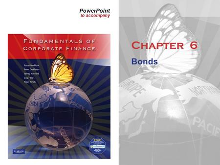 PowerPoint to accompany Chapter 6 Bonds. Copyright © 2011 Pearson Australia (a division of Pearson Australia Group Ltd) – 9781442502000 / Berk/DeMarzo/Harford.