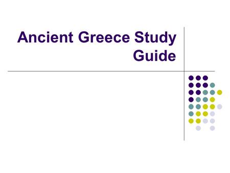 Ancient Greece Study Guide. 1) Define the term city-state. Political units made up of a city and all the surrounding areas. 2) What are some things that.