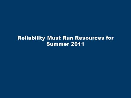 Reliability Must Run Resources for Summer 2011. Slide 2 RMR for Summer 2011 RMR Contracts for Mothballed Units ERCOT has signed RMR Agreements with two.