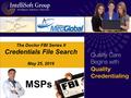 The Doctor FBI Series II Credentials File Search May 25, 2016 MSPs.