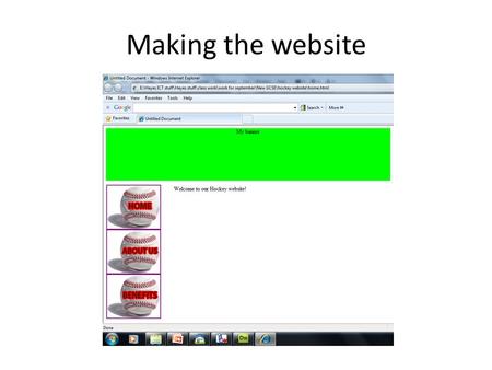 Making the website. Get your folders sorted first Create a new folder in “N” called “My hockey website” Create folders inside called “Documents”, “images”