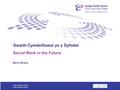 Gerry Evans Gwaith Cymdeithasol yn y Dyfodol Social Work in the Future.