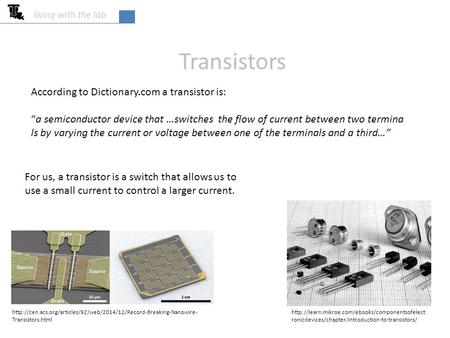 Transistors According to Dictionary.com a transistor is: