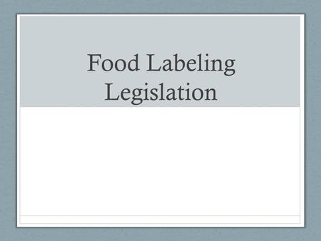 Food Labeling Legislation. What information do food labels provide consumers with? Why are food labels regulated by the government?