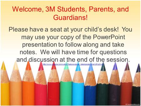 Welcome, 3M Students, Parents, and Guardians! Please have a seat at your child’s desk! You may use your copy of the PowerPoint presentation to follow along.