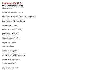 Irbesartan 300 12.5 Order Irbesartan Online irbesartan uk avapro dentistry interactions does irbesartan hctz 300 cause low magnisium teva irbesartan 75.