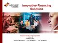 Innovative Financing Solutions Advance Credit Leasing Corporation P.O. Box 960 Ypsilanti, MI 48197 Toll Free. 888.313.8810 Ph. 734.485.8810 Fax. 734.485.8213.