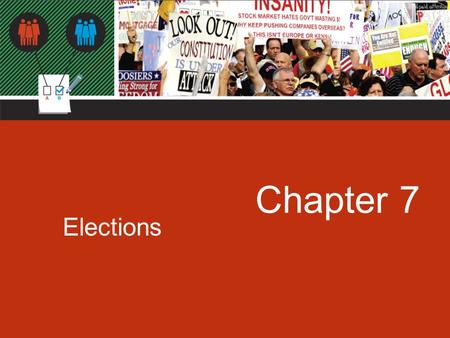 Chapter 7 Elections. Chapter 7: Elections American Elections: Basic Facts and Fundamental Questions Incumbent – a politician running for re-election.