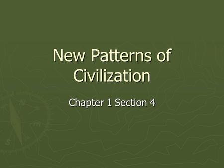 New Patterns of Civilization Chapter 1 Section 4.