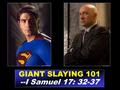 GIANT SLAYING 101 --I Samuel 17: 32-37. Pop Culture reflects the human condition. We can gain insights from the “Faxes” of Pop Culture.