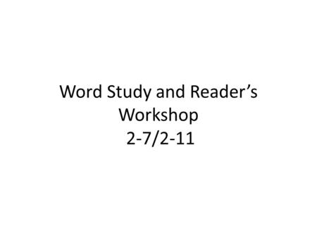 Word Study and Reader’s Workshop 2-7/2-11. 2-7 You Decide! 1.Look through the emotion words. 2.Think about which words mean about the same as mad. Place.