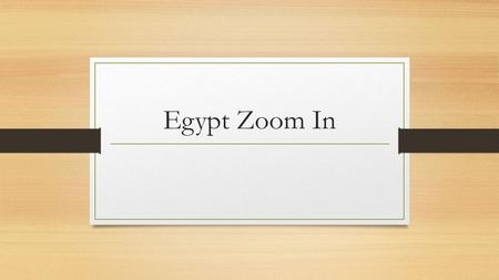 Egypt Zoom In. Question 1. What do you see in this image? List as many details as you can.