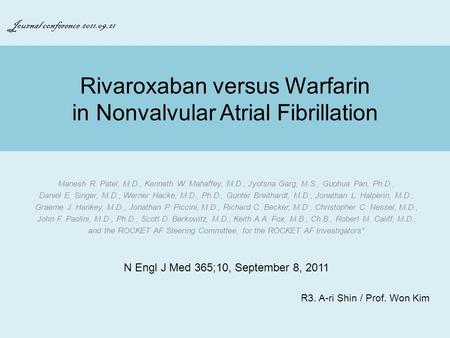 Manesh R. Patel, M.D., Kenneth W. Mahaffey, M.D., Jyotsna Garg, M.S., Guohua Pan, Ph.D., Daniel E. Singer, M.D., Werner Hacke, M.D., Ph.D., Gunter Breithardt,