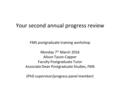 Your second annual progress review FMS postgraduate training workshop Monday 7 th March 2016 Alison Tyson-Capper Faculty Postgraduate Tutor Associate Dean.