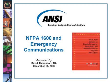 1 Presented by David Thompson, TIA December 14, 2005 NFPA 1600 and Emergency Communications.