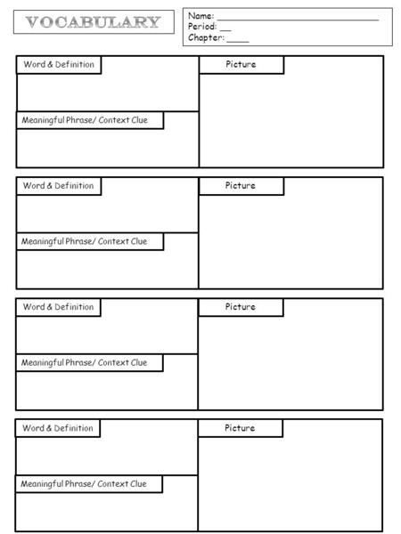 Name: _____________________________ Period: __ Chapter: ____ Picture Word & Definition Meaningful Phrase/ Context Clue Picture Word & Definition Meaningful.
