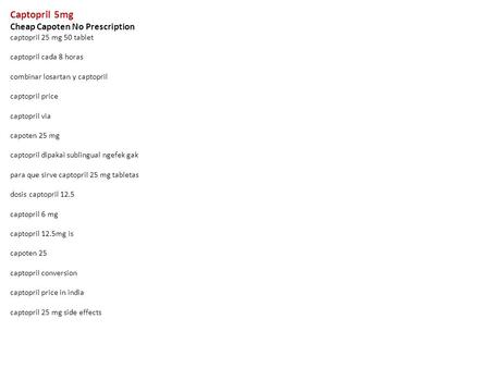 Captopril 5mg Cheap Capoten No Prescription captopril 25 mg 50 tablet captopril cada 8 horas combinar losartan y captopril captopril price captopril via.
