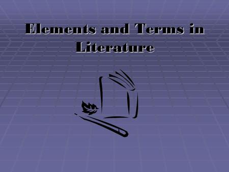 Elements and Terms in Literature. Figurative Language  Metaphor a figure of speech that compares seemingly unlike things without using words such as.