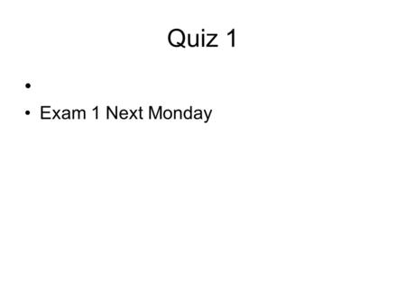 Quiz 1 Exam 1 Next Monday. Nested if Statements if (myGrade >= 80) if (myGrade >= 90) System.out.println(“You have an A!” ); else System.out.println(“You.