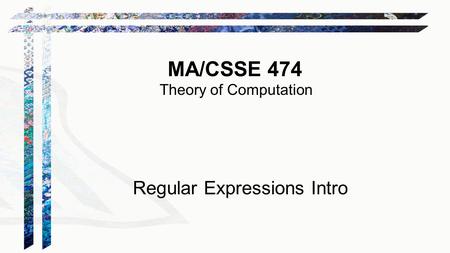 MA/CSSE 474 Theory of Computation Regular Expressions Intro.