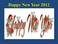 Happy New Year 2012. My 2012 wishes for YOU May you ALWAYS make the Right Move.