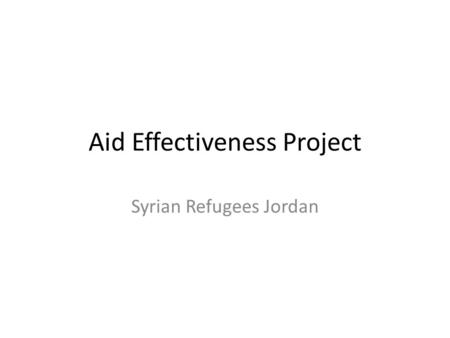 Aid Effectiveness Project Syrian Refugees Jordan.