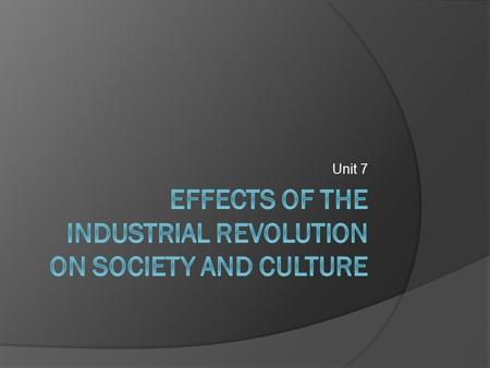 Unit 7. Homework Review  Worksheet 1 Note Page  The period of the Industrial Revolution saw improved transportation (railroads, canals, etc.) and urbanization-