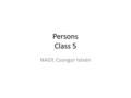 Persons Class 5 NAGY, Csongor István. The life of law consits of legal subjects, legal objects, rights and obligations.