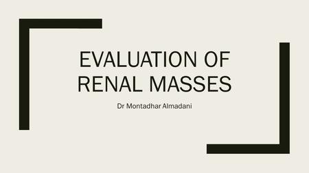 Evaluation of renal masses