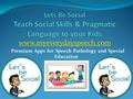 Premium Apps for Speech Pathology and Special Education www.myeverydayspeech.com.