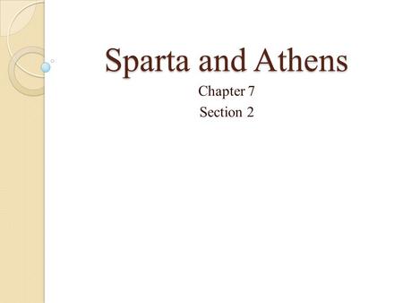 Sparta and Athens Chapter 7 Section 2.