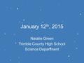 January 12 th, 2015 Natalie Green Trimble County High School Science Department.