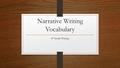 Narrative Writing Vocabulary 8 th Grade Writing. Epoch (noun) The beginning of a distinctive period of time in history or someone’s life. It is a period.