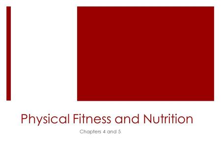 Physical Fitness and Nutrition Chapters 4 and 5. What is Physical Fitness?  ___- the ability to do ___ activities without becoming short of breath, sore,